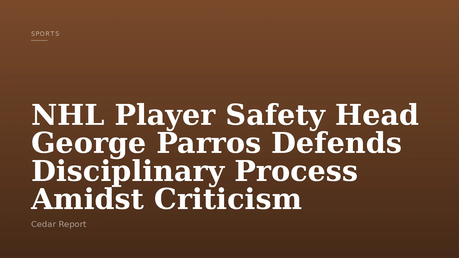 NHL Player Safety Head George Parros Defends Disciplinary Process Amidst Criticism