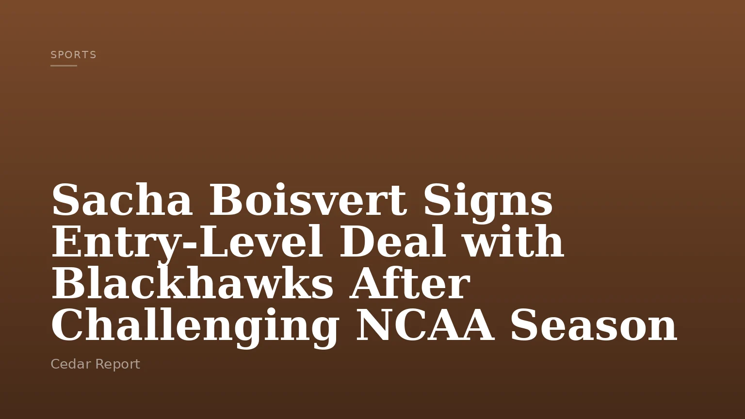 Sacha Boisvert Signs Entry-Level Deal with Blackhawks After Challenging NCAA Season