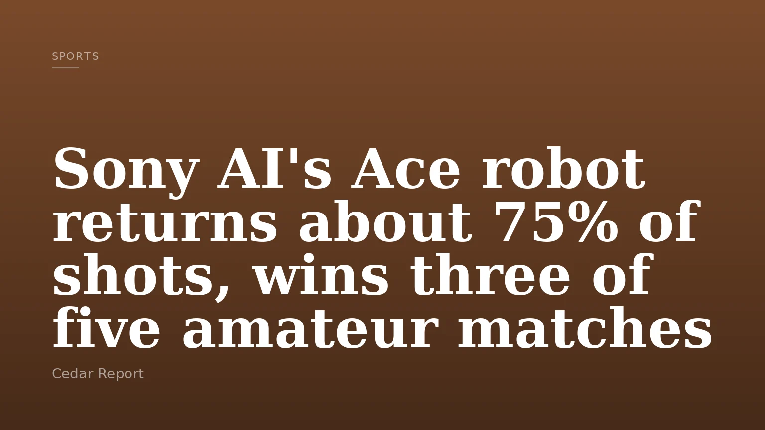 Sony AI's Ace robot returns about 75% of shots, wins three of five amateur matches