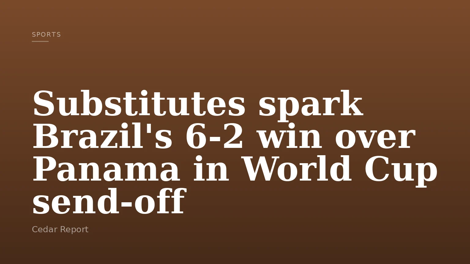 Substitutes spark Brazil's 6-2 win over Panama in World Cup send-off