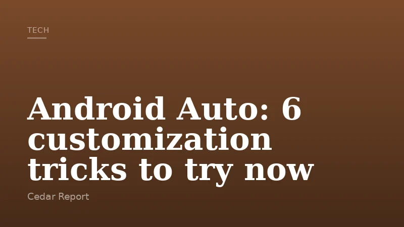 Android Auto: 6 customization tricks to try now