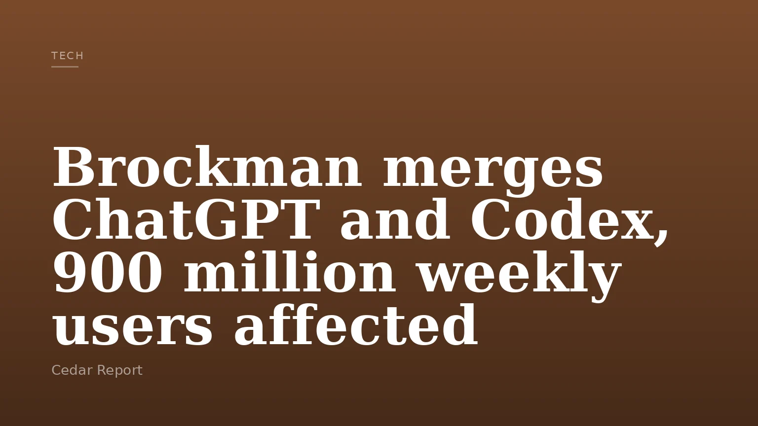 Brockman merges ChatGPT and Codex, 900 million weekly users affected