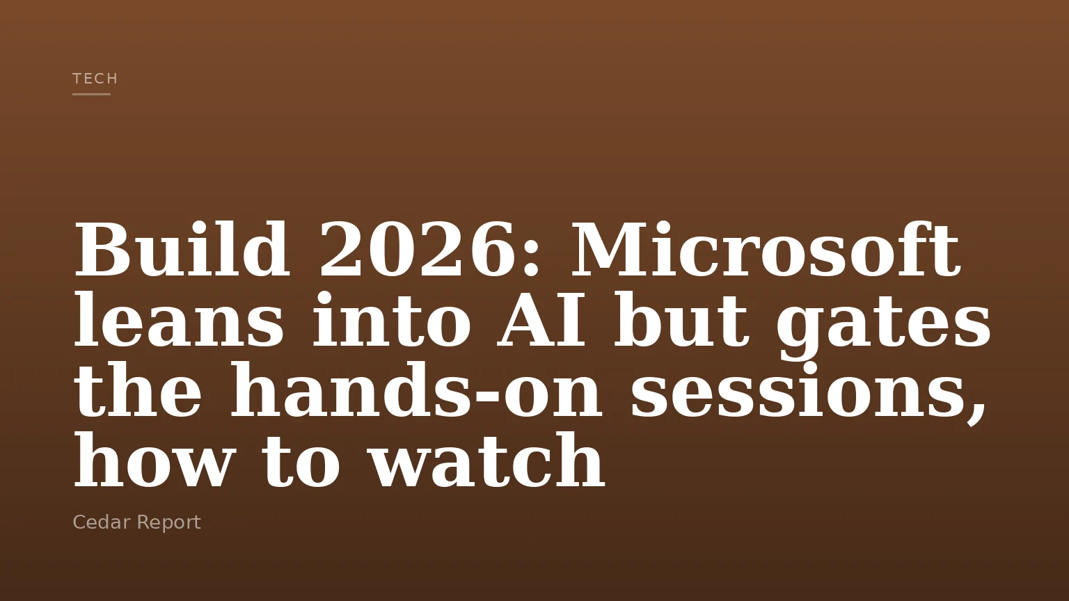 Build 2026: Microsoft leans into AI but gates the hands-on sessions, how to watch