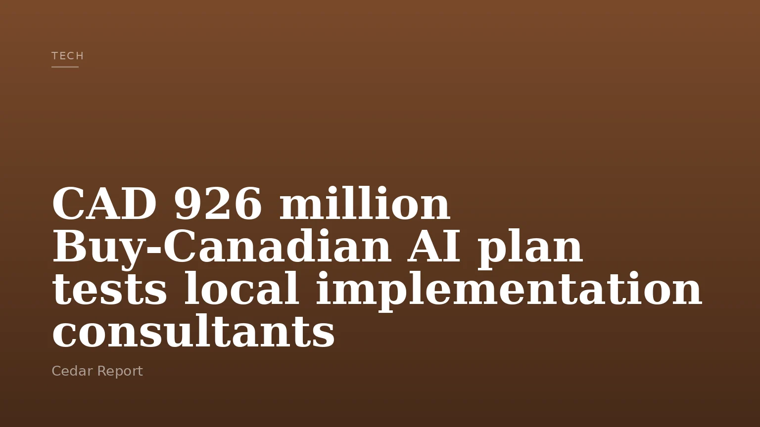 CAD 926 million Buy-Canadian AI plan tests local implementation consultants