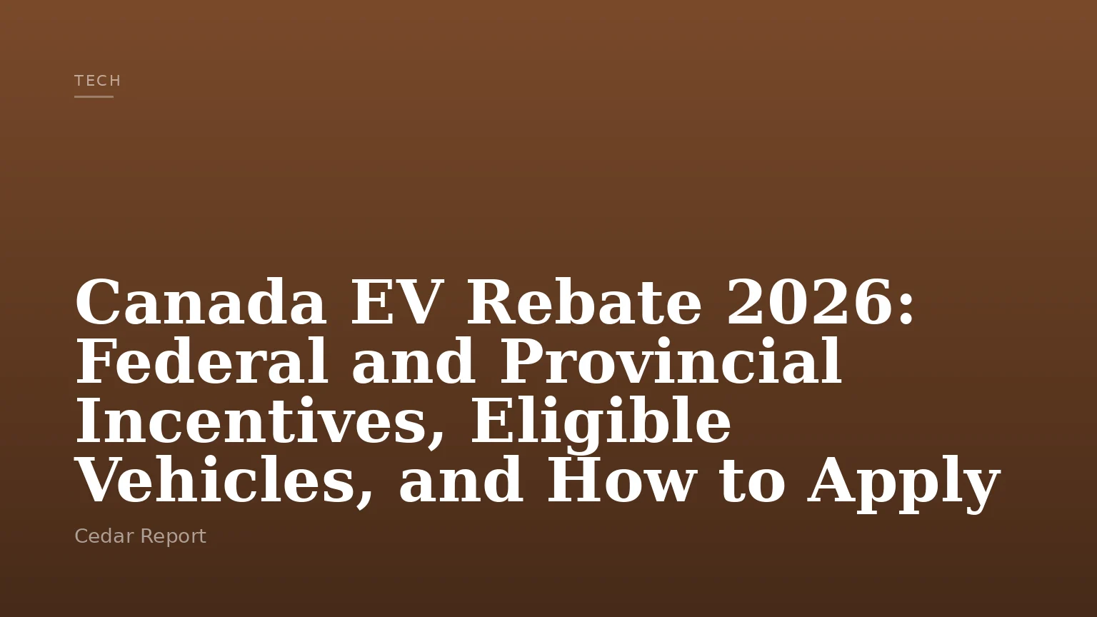 Canada EV Rebate 2026: Federal and Provincial Incentives, Eligible Vehicles, and How to Apply