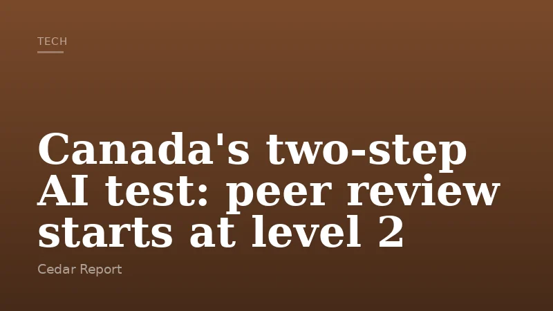 Canada's two-step AI test: peer review starts at level 2