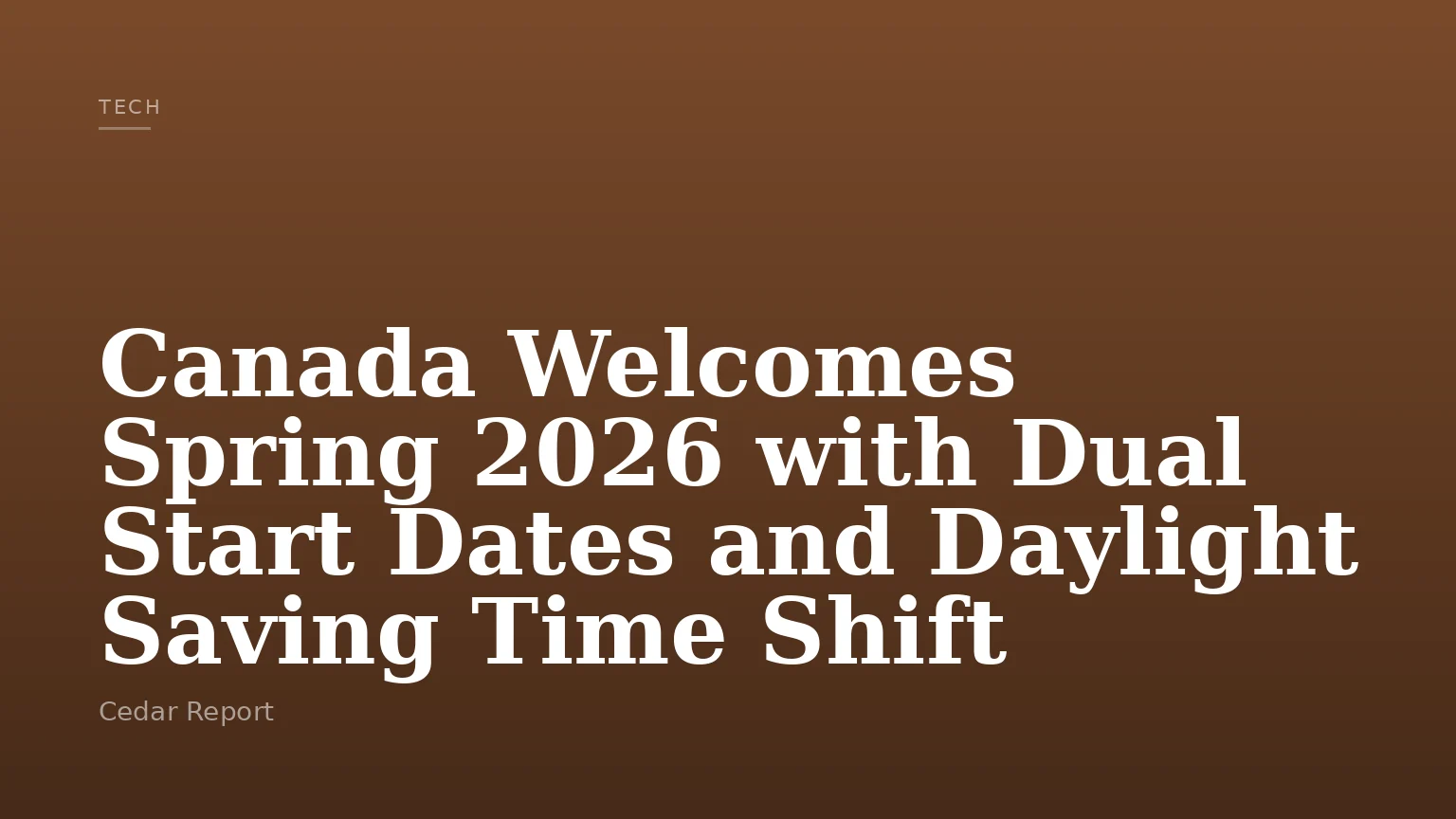 Canada Welcomes Spring 2026 with Dual Start Dates and Daylight Saving Time Shift