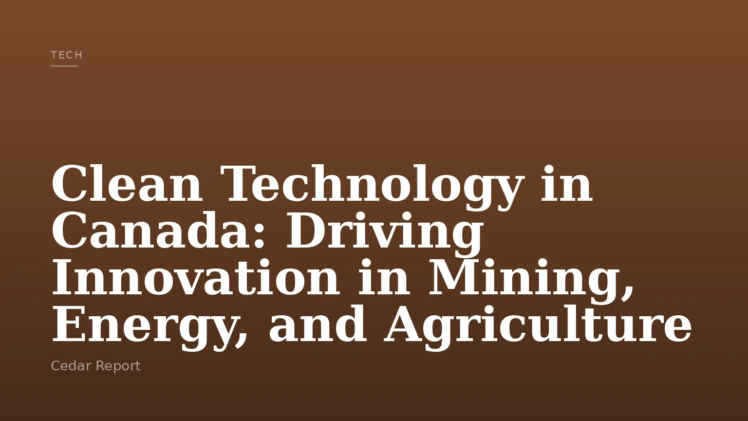 Clean Technology in Canada: Driving Innovation in Mining, Energy, and Agriculture