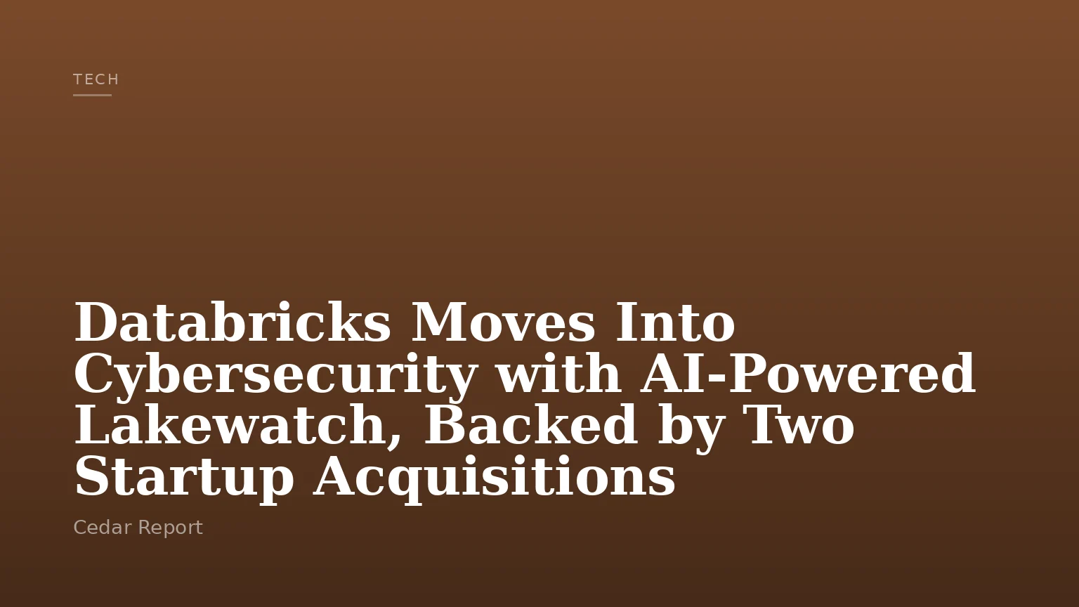 Databricks Moves Into Cybersecurity with AI-Powered Lakewatch, Backed by Two Startup Acquisitions
