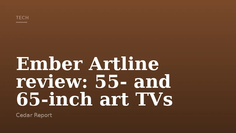 Ember Artline review: 55- and 65-inch art TVs