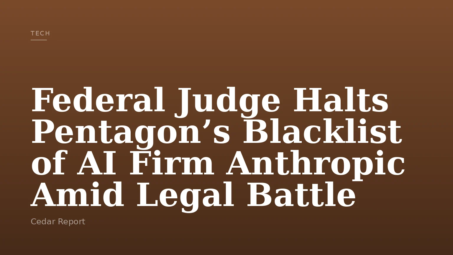 Federal Judge Halts Pentagon’s Blacklist of AI Firm Anthropic Amid Legal Battle