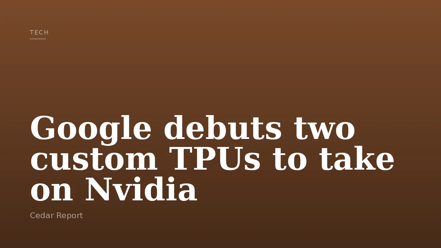 Google debuts two custom TPUs to take on Nvidia