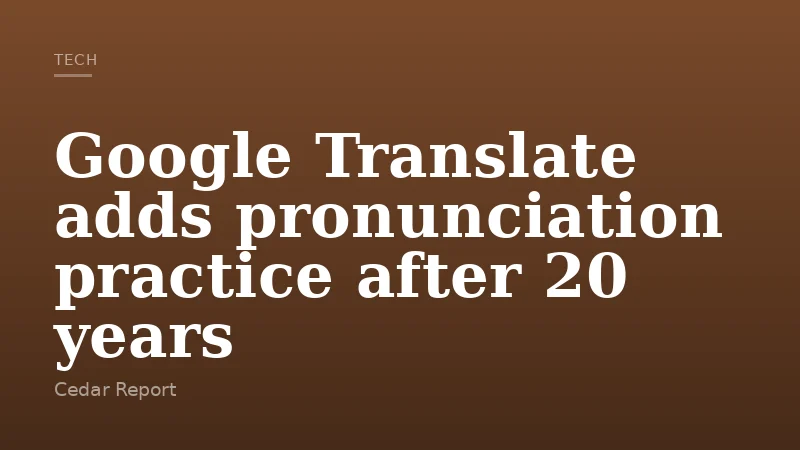 Google Translate adds pronunciation practice after 20 years