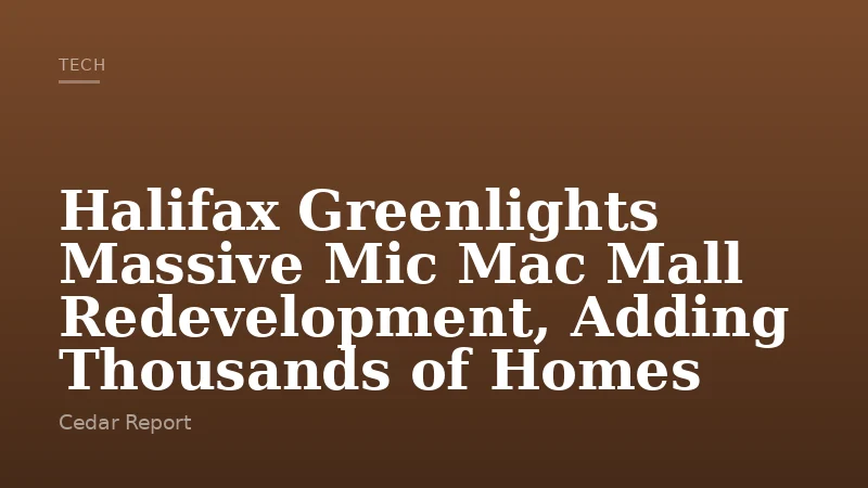 Halifax Greenlights Massive Mic Mac Mall Redevelopment, Adding Thousands of Homes