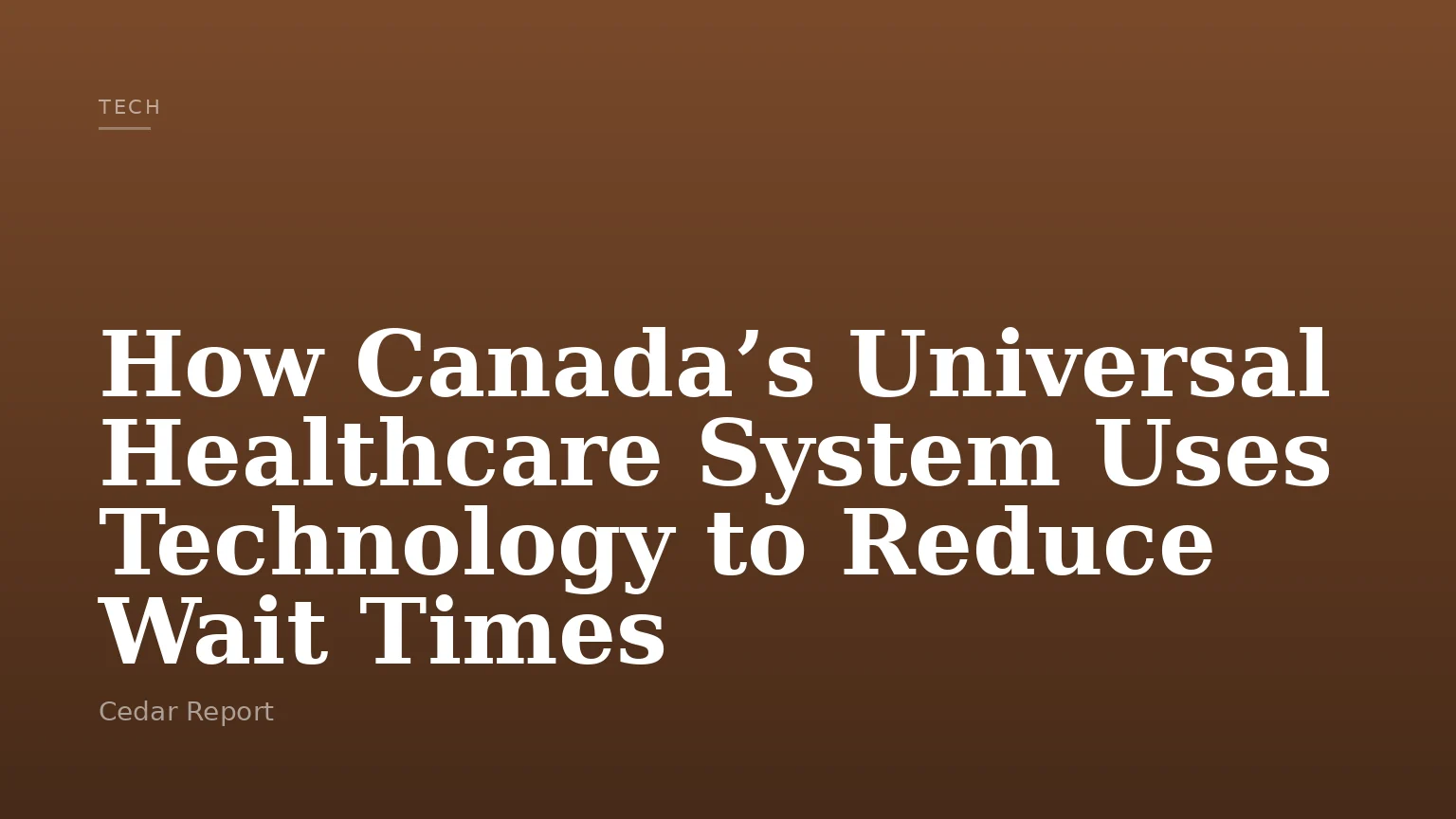 How Canada’s Universal Healthcare System Uses Technology to Reduce Wait Times