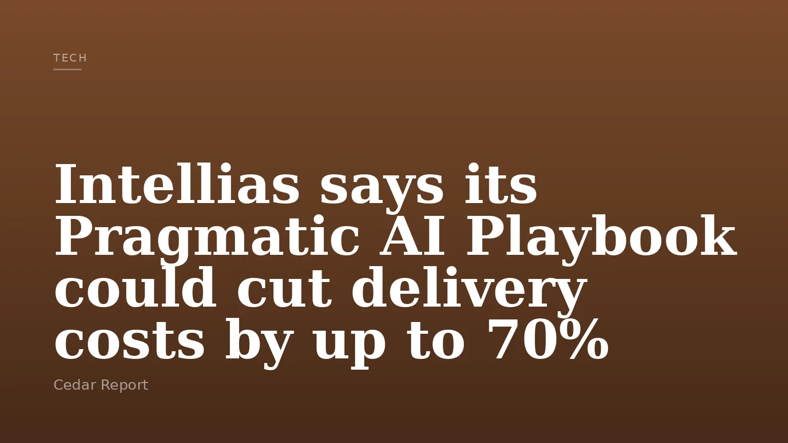 Intellias says its Pragmatic AI Playbook could cut delivery costs by up to 70%