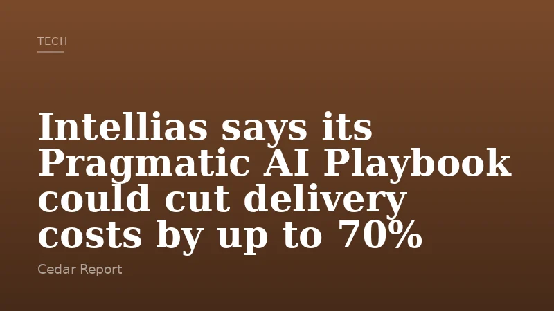 Intellias says its Pragmatic AI Playbook could cut delivery costs by up to 70%