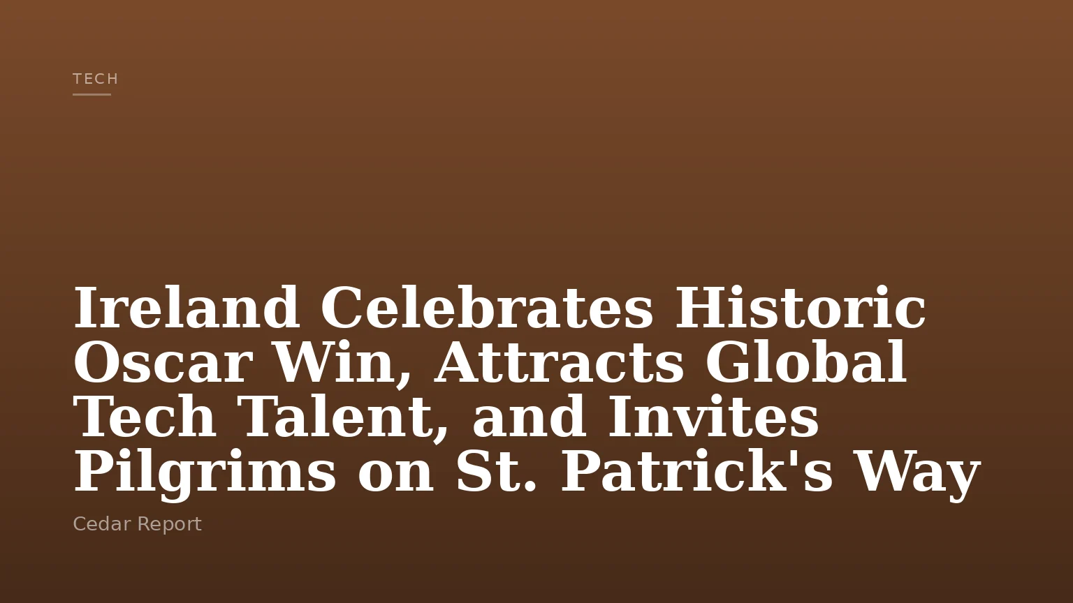 Ireland Celebrates Historic Oscar Win, Attracts Global Tech Talent, and Invites Pilgrims on St. Patrick's Way