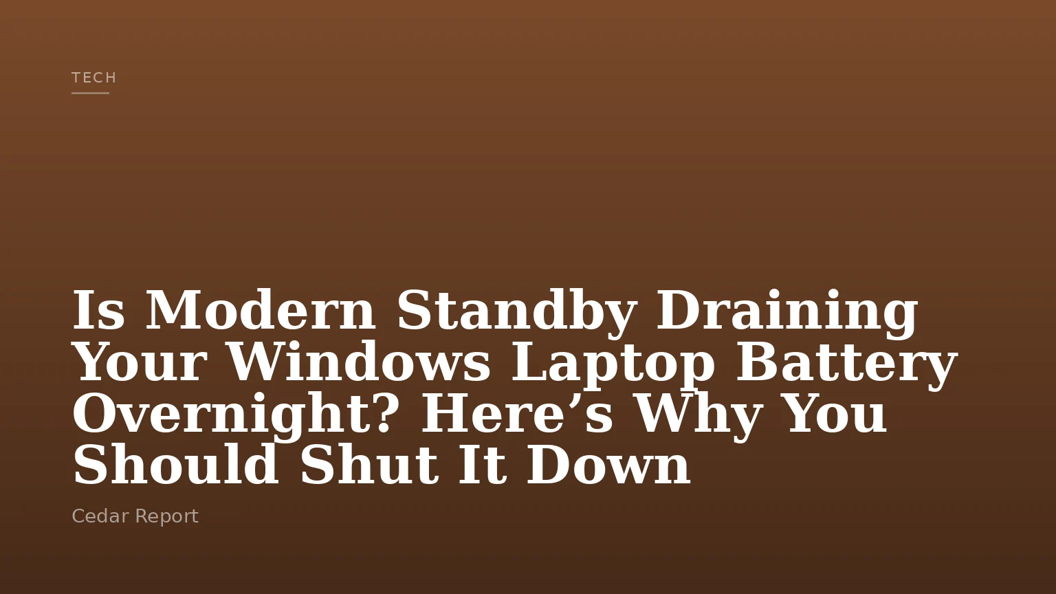 Is Modern Standby Draining Your Windows Laptop Battery Overnight? Here’s Why You Should Shut It Down