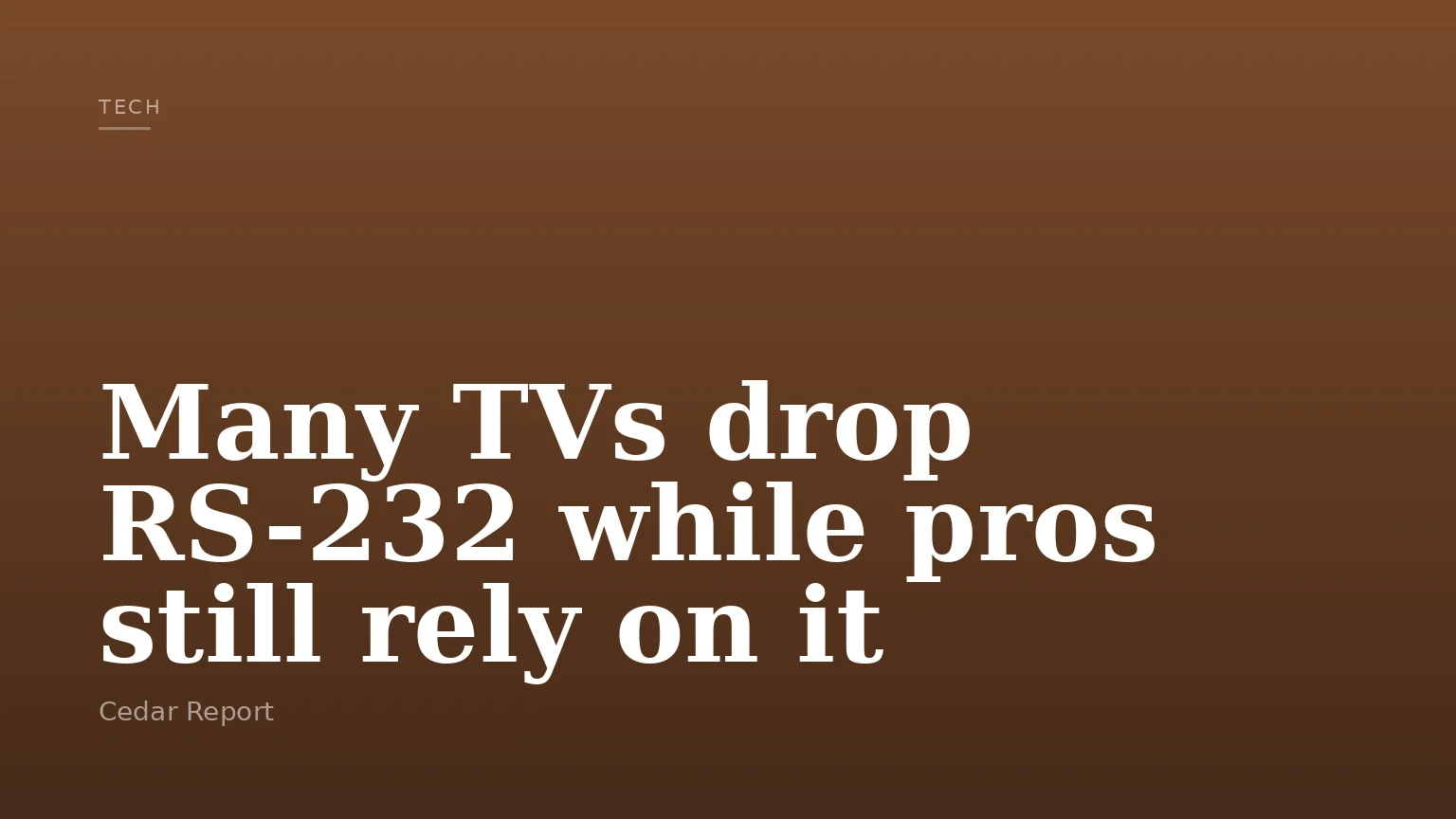Many TVs drop RS-232 while pros still rely on it