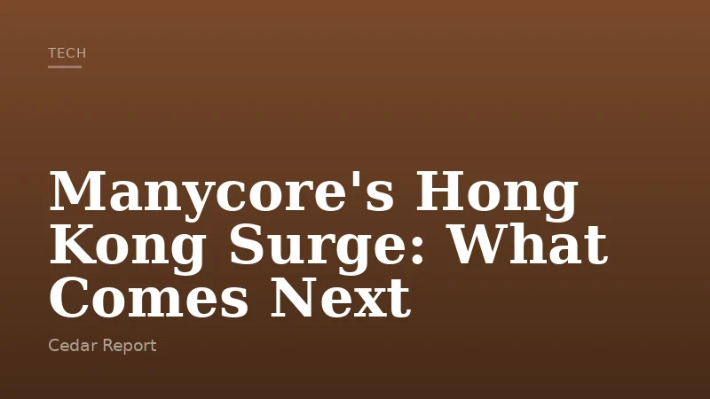 Manycore's Hong Kong Surge: What Comes Next