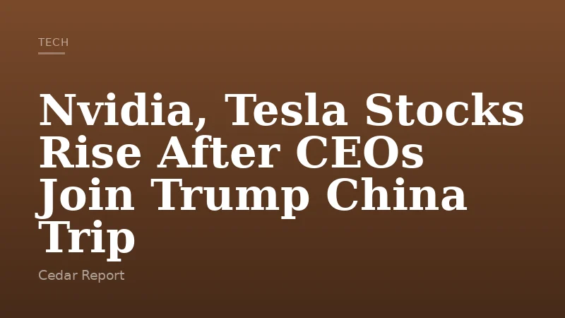 Nvidia, Tesla Stocks Rise After CEOs Join Trump China Trip