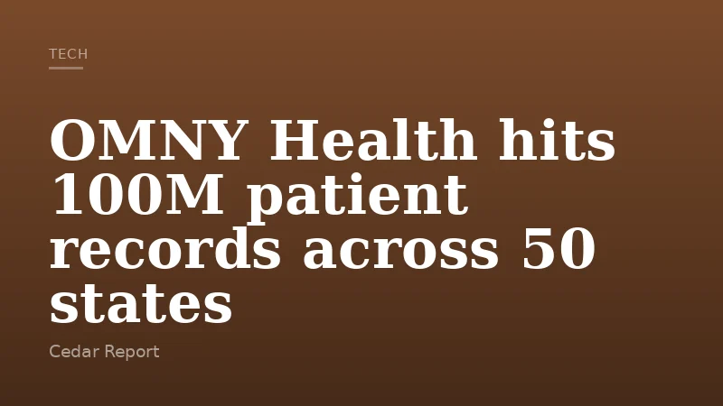 OMNY Health hits 100M patient records across 50 states