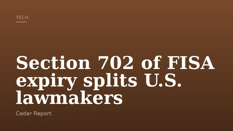 Section 702 of FISA expiry splits U.S. lawmakers