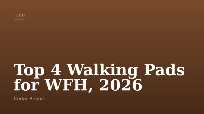Top 4 Walking Pads for WFH, 2026