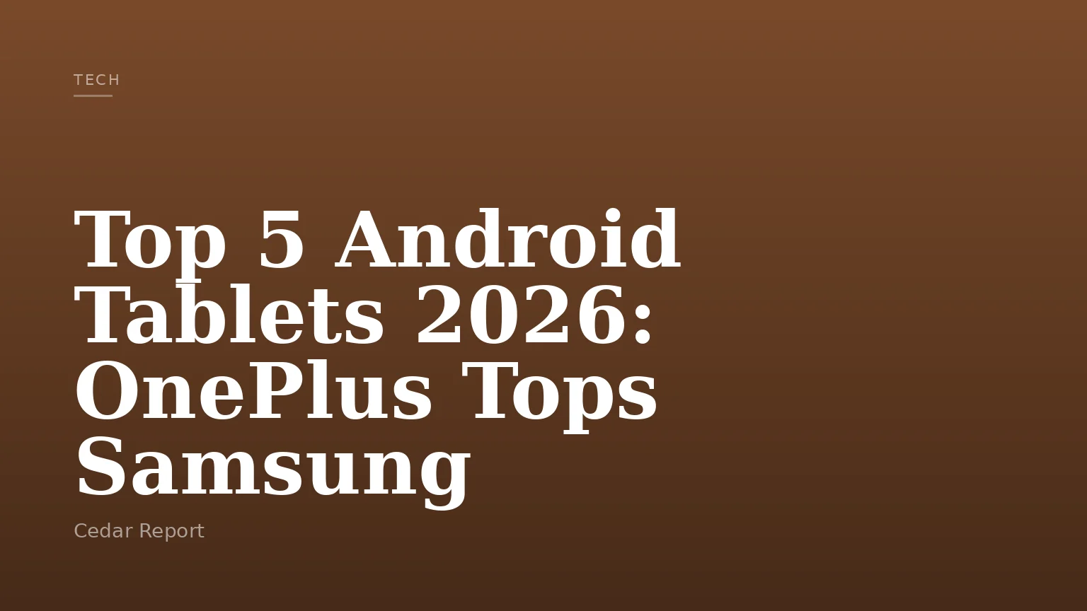 Top 5 Android Tablets 2026: OnePlus Tops Samsung