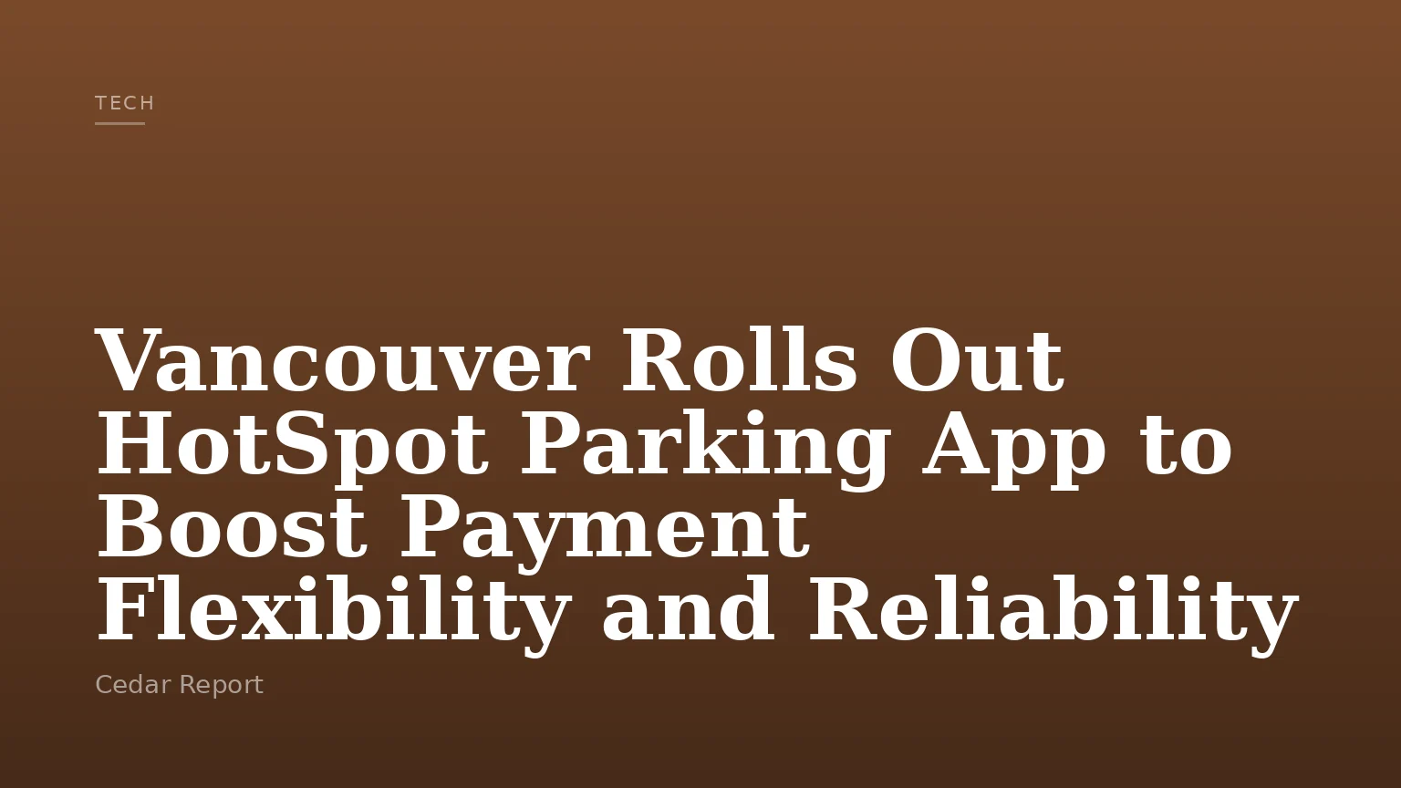 Vancouver Rolls Out HotSpot Parking App to Boost Payment Flexibility and Reliability