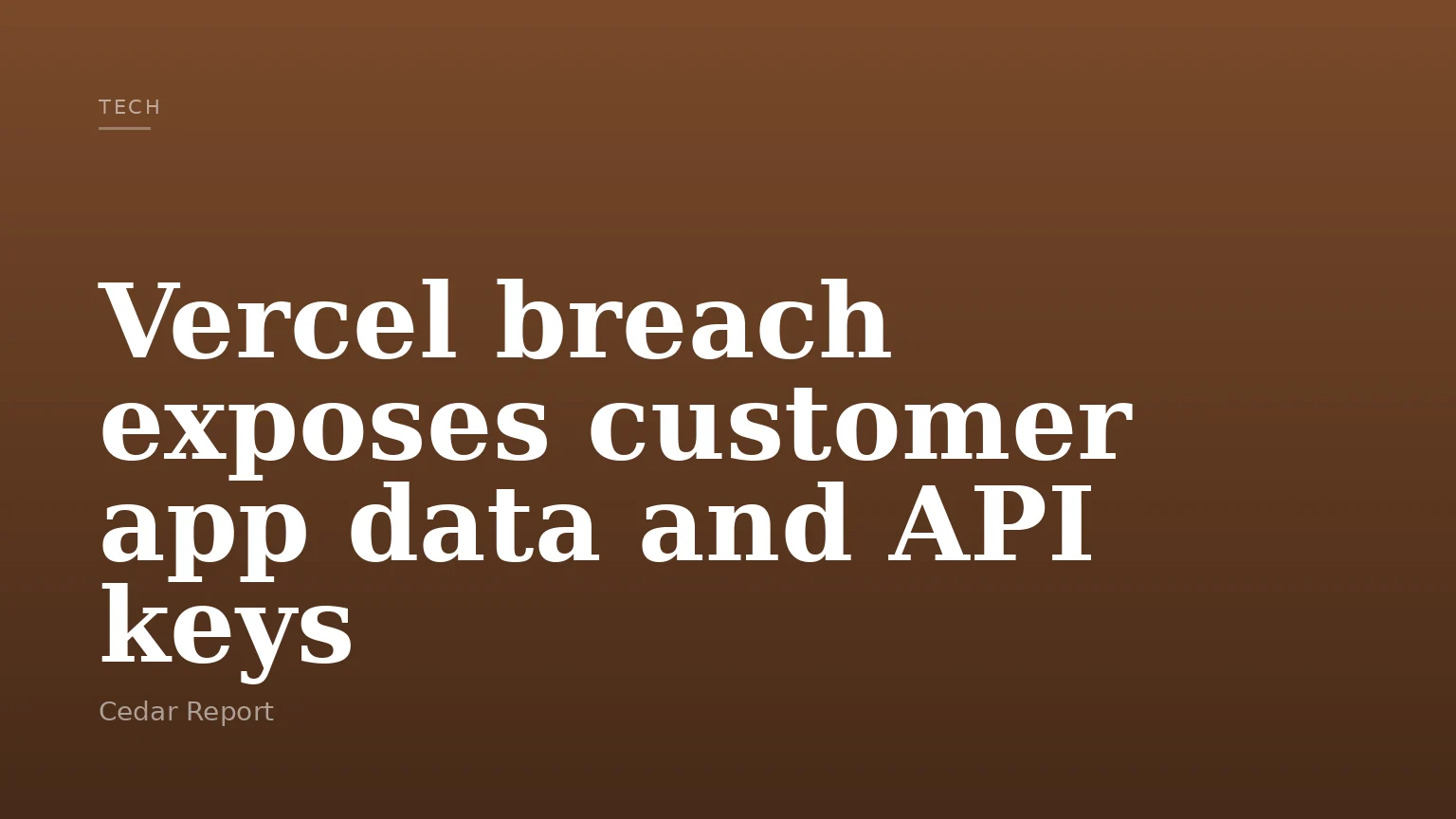 Vercel breach exposes customer app data and API keys