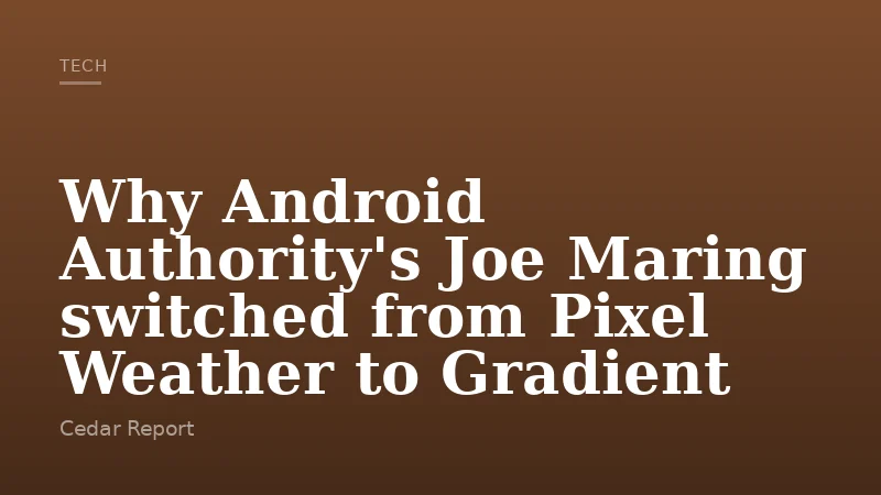 Why Android Authority's Joe Maring switched from Pixel Weather to Gradient