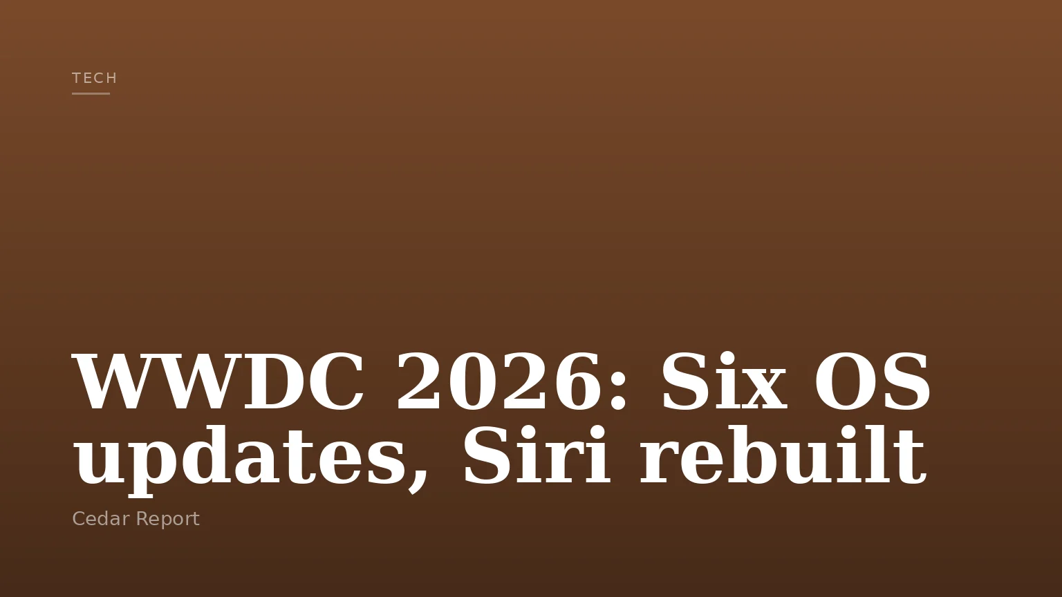 WWDC 2026: Six OS updates, Siri rebuilt