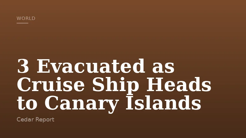 3 Evacuated as Cruise Ship Heads to Canary Islands