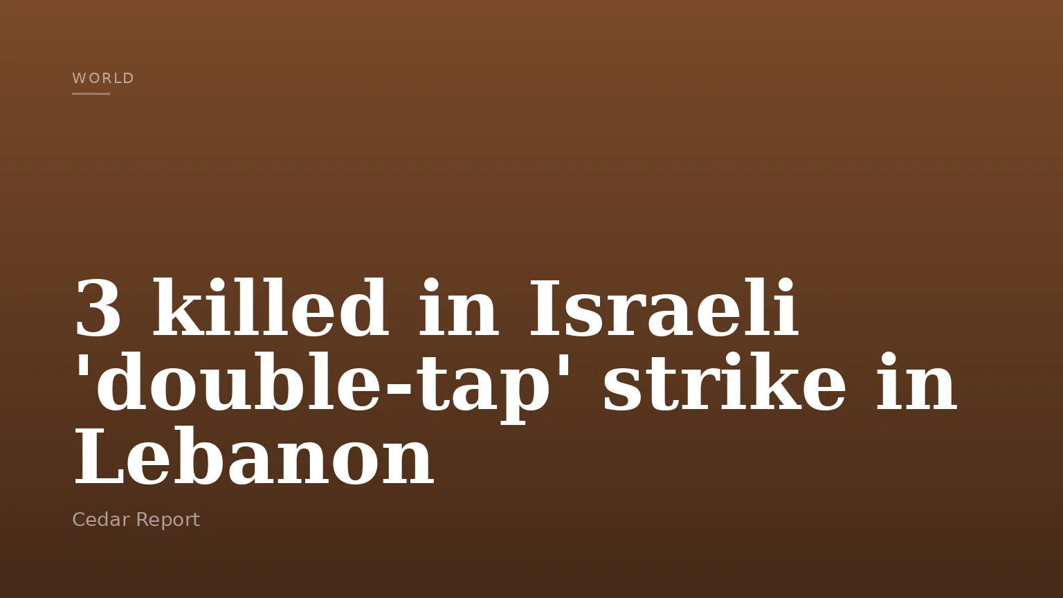 3 killed in Israeli 'double-tap' strike in Lebanon