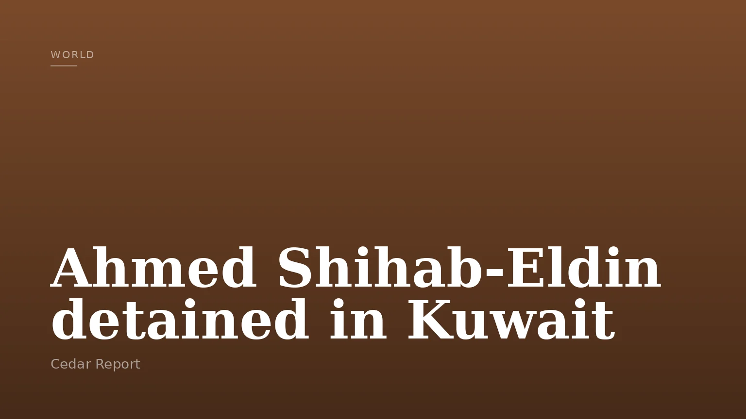 Ahmed Shihab‑Eldin detained in Kuwait