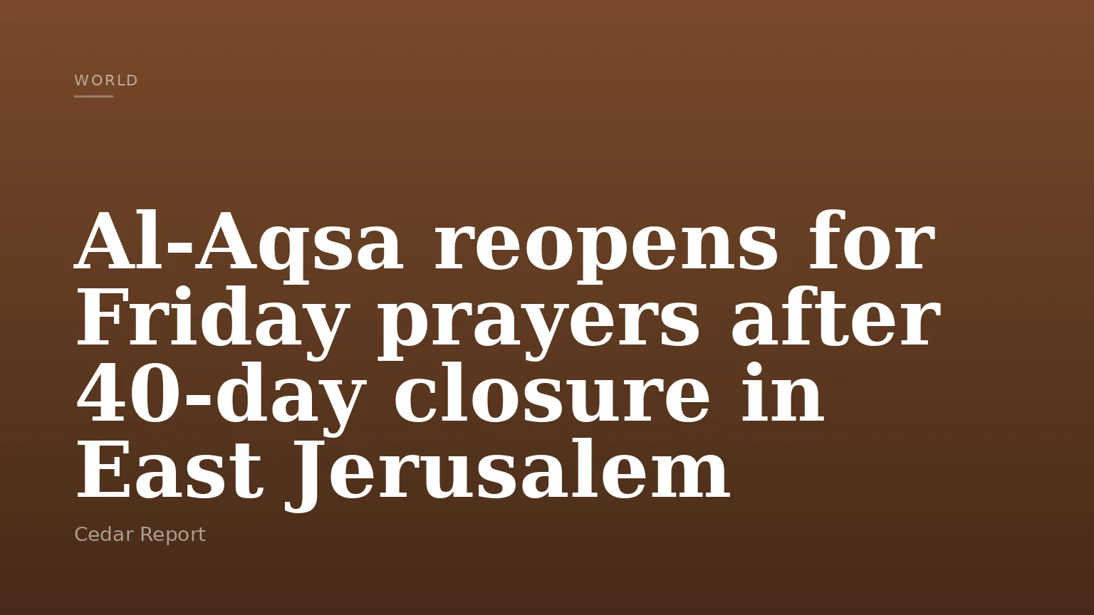 Al-Aqsa reopens for Friday prayers after 40-day closure in East Jerusalem