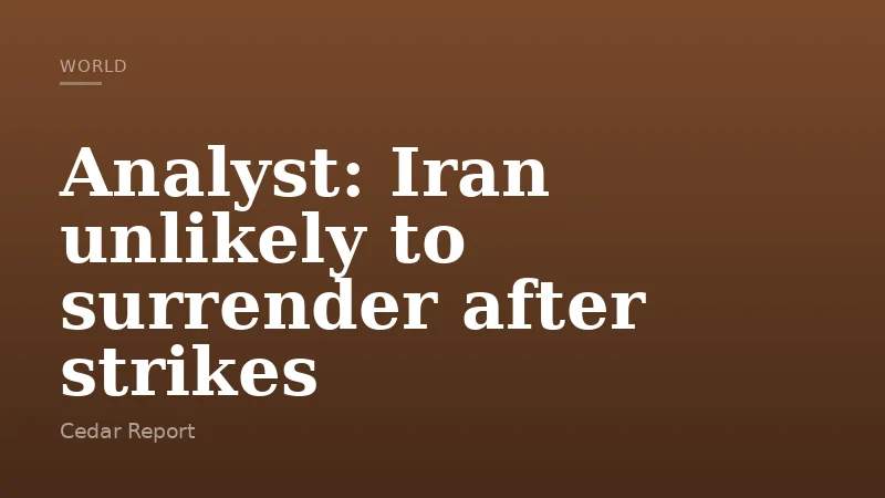 Analyst: Iran unlikely to surrender after strikes