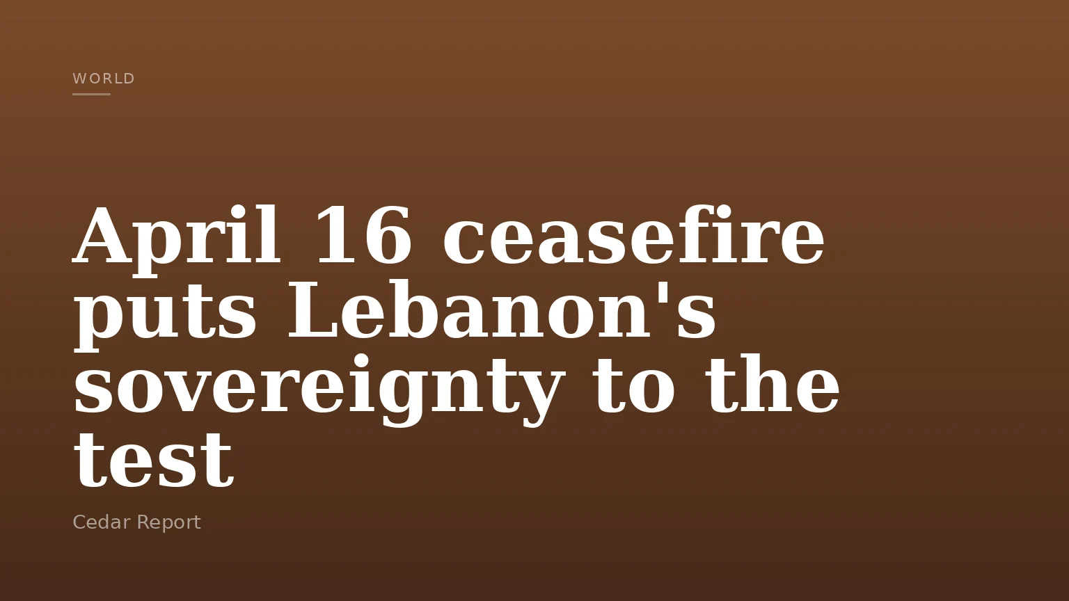 April 16 ceasefire puts Lebanon's sovereignty to the test