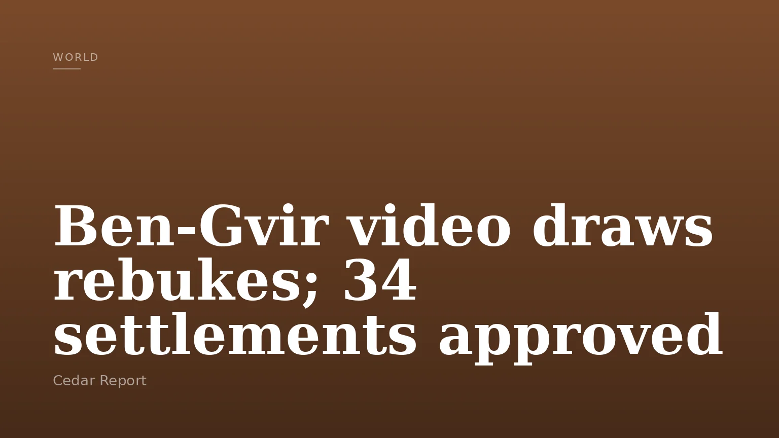 Ben-Gvir video draws rebukes; 34 settlements approved