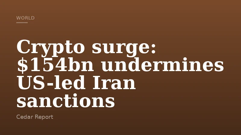 Crypto surge: $154bn undermines US-led Iran sanctions