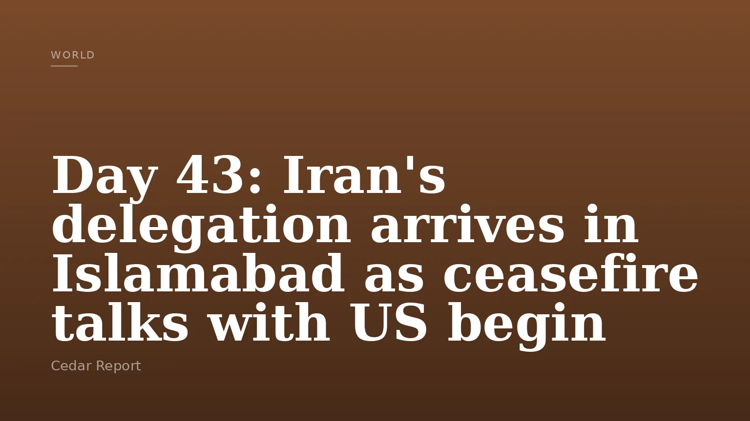 Day 43: Iran's delegation arrives in Islamabad as ceasefire talks with US begin
