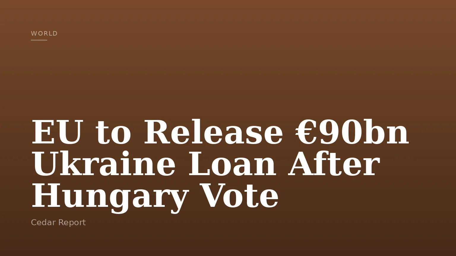 EU to Release €90bn Ukraine Loan After Hungary Vote