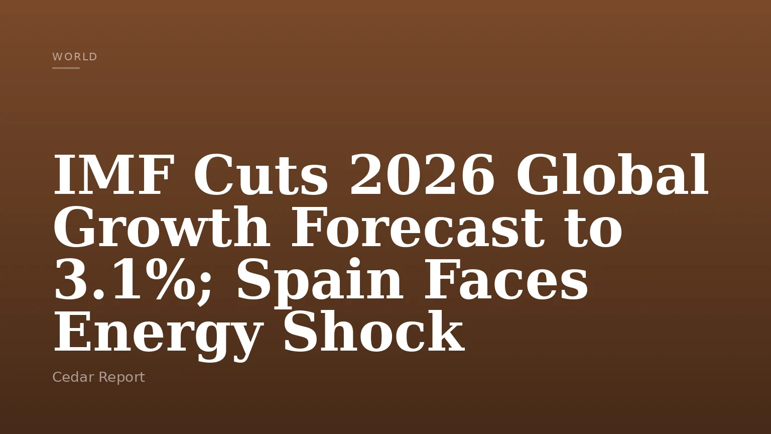 IMF Cuts 2026 Global Growth Forecast to 3.1%; Spain Faces Energy Shock