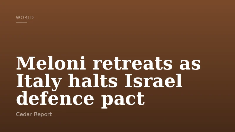 Meloni retreats as Italy halts Israel defence pact