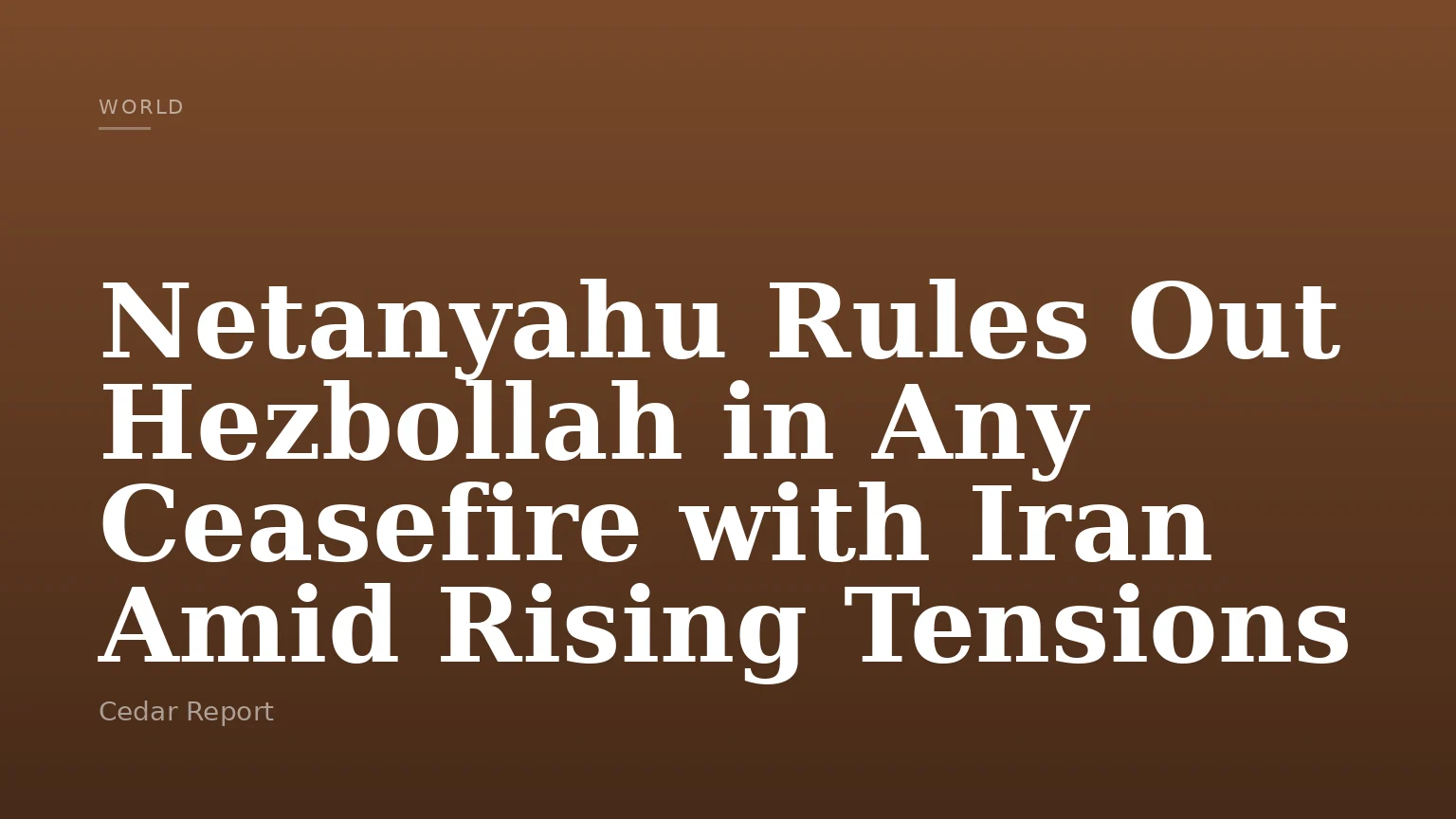 Netanyahu Rules Out Hezbollah in Any Ceasefire with Iran Amid Rising Tensions