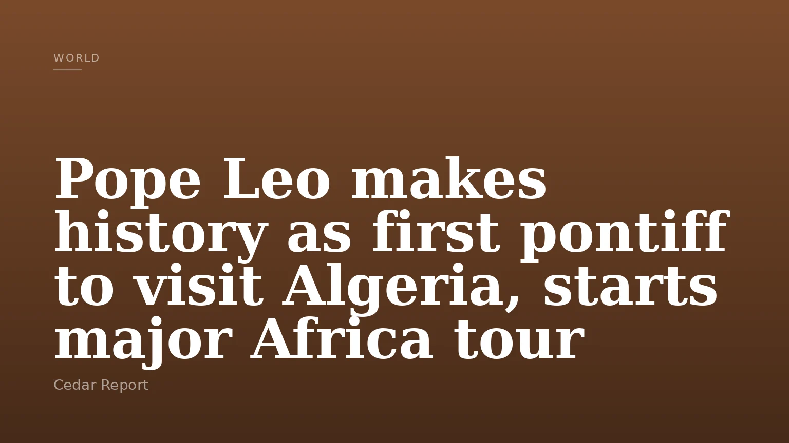 Pope Leo makes history as first pontiff to visit Algeria, starts major Africa tour