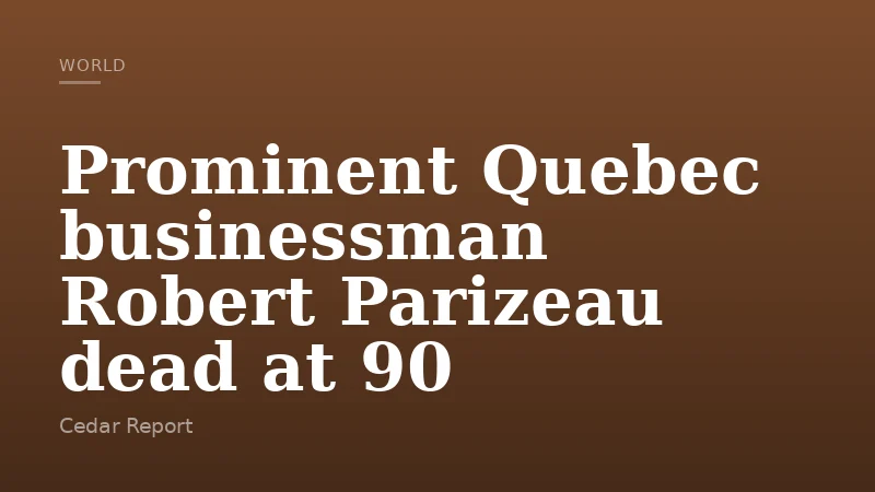 Prominent Quebec businessman Robert Parizeau dead at 90