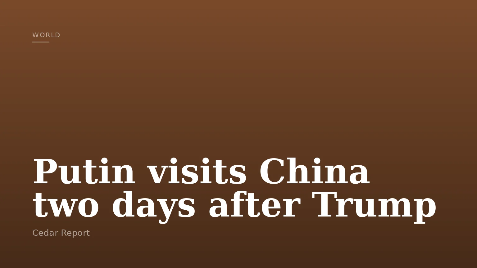 Putin visits China two days after Trump